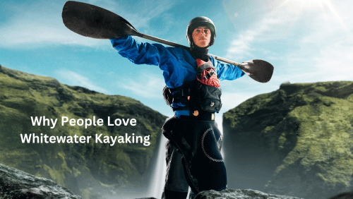 Why people love whitewater kayaking